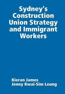 [755ef] *Read! #Online% Sydney's Construction Union Strategy and Immigrant Workers - Kieran James ^ePub*