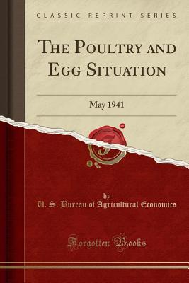 [dab8f] @R.e.a.d* The Poultry and Egg Situation: May 1941 (Classic Reprint) - U.S. Bureau of Agricultural Economics #PDF*