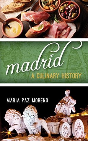 [1abbe] %Full* !Download^ Madrid: A Culinary History (Big City Food Biographies) - Maria Paz Moreno #e.P.u.b^