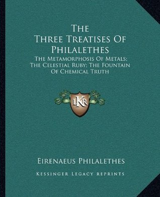[1e136] *R.e.a.d* #O.n.l.i.n.e~ The Three Treatises Of Philalethes: The Metamorphosis Of Metals; The Celestial Ruby; The Fountain Of Chemical Truth - Eirenaeus Philalethes ~e.P.u.b~