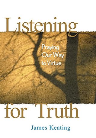 [f57b2] %Download* Listening for Truth: Praying Our Way to Virtue - Keating James *P.D.F%