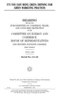 [43f1b] @R.e.a.d~ ^O.n.l.i.n.e~ It's Too Easy Being Green: Defining Fair Green Marketing Practices - U.S. Congress *PDF*