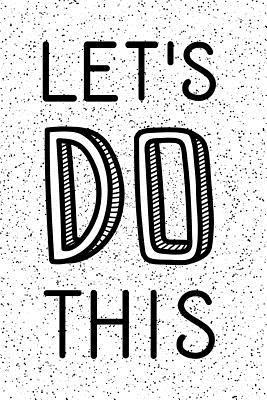 [32d14] !R.e.a.d^ Let's Do This: Motivational Quote Notebook Journal 120-Page Lined -  #P.D.F@
