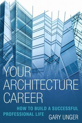 [5da22] ~F.u.l.l.# %D.o.w.n.l.o.a.d% Your Architecture Career: How to Build a Successful Professional Life - Gary Unger ~P.D.F~