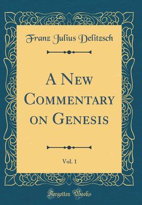 [45b98] #Download# A New Commentary on Genesis, Vol. 1 (Classic Reprint) - Franz Delitzsch ~PDF@