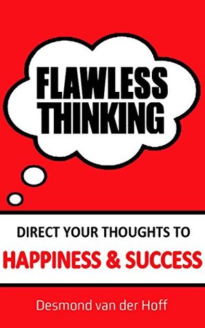 [f625b] #Full! ~Download~ Flawless Thinking: Direct Your Thoughts to Happiness & Success - Desmond van der Hoff ^P.D.F~