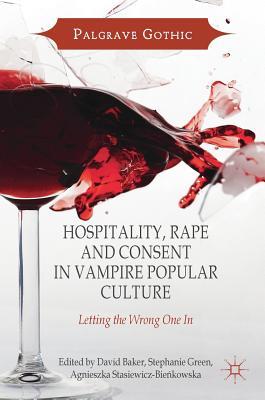 [290de] ^Read# Hospitality, Rape and Consent in Vampire Popular Culture: Letting the Wrong One In - David Baker !PDF#