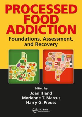 [b117f] ~F.u.l.l.^ ^D.o.w.n.l.o.a.d# Processed Food Addiction: Foundations, Assessment, and Recovery - Joan Ifland *e.P.u.b*