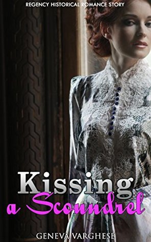 [4dd54] @Read~ Kissing a Scoundrel: Regency Historical Romance Story - Geneva Varghese #PDF%