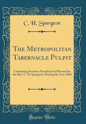 [1578c] @Full! #Download@ The Metropolitan Tabernacle Pulpit: Containing Sermons Preached and Revised by the Rev. C. H. Spurgeon, During the Year 1862 - Charles Haddon Spurgeon *PDF*