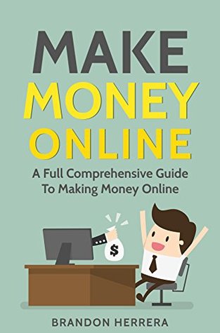 [fcf87] !Download^ Make Money Online In 2018: Earn Passive Income and Turn Your Laptop Into A Money Making Machine - Brandon Herrera !e.P.u.b*