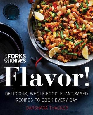 9e2a5] *D.o.w.n.l.o.a.d~ Forks Over Knives: Flavor!: Delicious, Whole-Food, Plant-Based Recipes to Cook Every Day - Brian Wendel !P.D.F*
