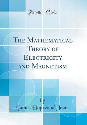 [ae650] @Download^ The Mathematical Theory of Electricity and Magnetism (Classic Reprint) - James Hopwood Jeans @PDF%