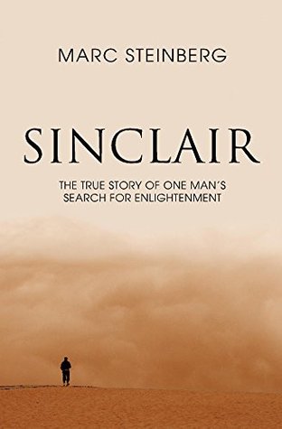 [02ce5] *Read^ SINCLAIR: The true story of one man’s search for enlightenment. - Marc Steinberg !P.D.F!