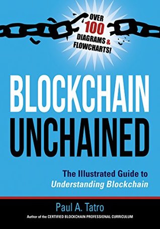 [b81c5] %F.u.l.l.! ^D.o.w.n.l.o.a.d@ Blockchain Unchained: The Illustrated Guide to Understanding Blockchain - Paul a Tatro %ePub%