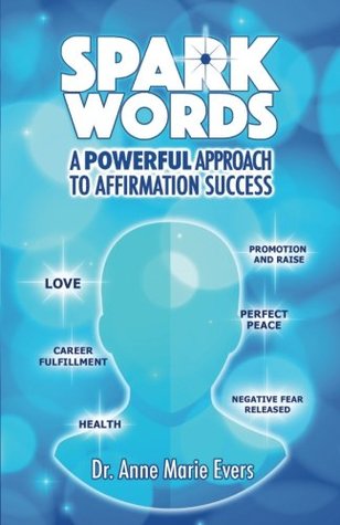 [d556e] !Full% %Download^ Spark Words: A Powerful Approach to Affirmation Success - Dr. Anne Marie Evers %P.D.F~
