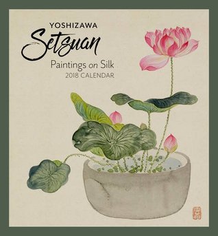 3c6b5] ^D.o.w.n.l.o.a.d~ Yoshizawa Setsuan: Paintings on Silk 2018 Mini Wall Calendar - Yoshizawa Setsuan #ePub~