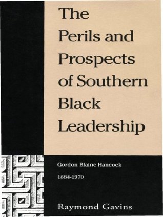 [7f41b] ^F.u.l.l.^ !D.o.w.n.l.o.a.d@ The Perils and Prospects of Southern Black Leadership: Gordon Blaine Hancock, 1884–1970 - Raymond Gavins #PDF^