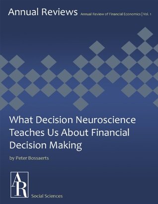 [fe981] ^Read# *Online* What Decision Neuroscience Teaches Us About Financial Decision Making (Annual Review of Financial Economics Book 1) - Peter Bossaerts *e.P.u.b%