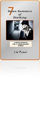 [48452] #R.e.a.d# Seven Summers of Stalking: A white paper on the #1 crime against women - C.W. Pickett @P.D.F^