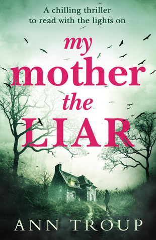 [b4085] *Download# My Mother, The Liar: A chilling thriller to read with the lights on - Ann Troup @P.D.F~