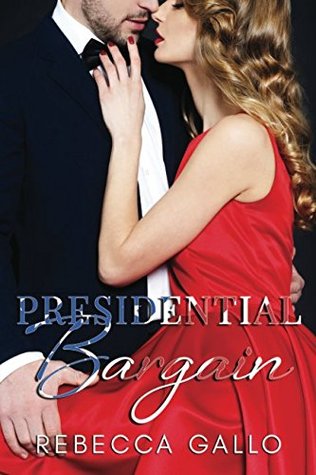 [c58b4] @R.e.a.d* Presidential Bargain (The Presidential Promises Duet) - Rebecca Gallo *PDF!