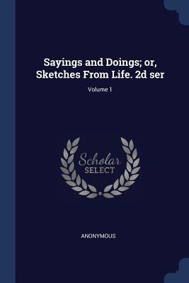[28230] #Read~ #Online^ Sayings and Doings; Or, Sketches from Life. 2D Ser; Volume 1 - Anonymous *e.P.u.b^