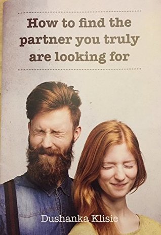[f8700] !Download! How to find the partner you truly are looking for - Dushanka Klisic @e.P.u.b%