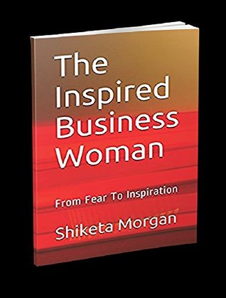 [dedc5] *Download* The Inspired Business Woman: From Fear To Inspiration - Shiketa Morgan %e.P.u.b%