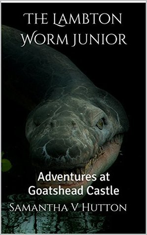 [7c5e2] ^F.u.l.l.! @D.o.w.n.l.o.a.d# The Lambton Worm Junior: Adventures at Goatshead Castle - Samantha V. Hutton %PDF!