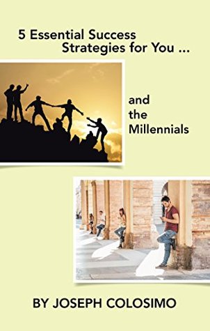 [a495c] !R.e.a.d! 5 Essential Success Strategies for You  and the Millennials - Joseph Colosimo !P.D.F*