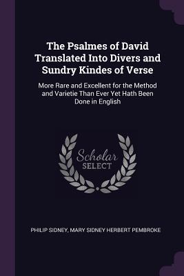 [fe216] *R.e.a.d~ !O.n.l.i.n.e@ The Psalmes of David Translated Into Divers and Sundry Kindes of Verse: More Rare and Excellent for the Method and Varietie Than Ever Yet Hath Been Done in English - Philip Sidney ^ePub*