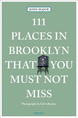[3f47e] !Read^ %Online% 111 Places in Brooklyn That You Must Not Miss - John Major !ePub@