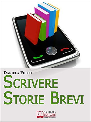 [afe81] ^Read% Scrivere Storie Brevi. Tecniche ed Espedienti Narrativi per Scrivere Testi per Tablet, Smartphone e iPad. (Ebook Italiano - Anteprima Gratis): Tecniche  Tablet, Smartphone e iPad - Daniela Folco %PDF~