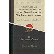 [a5dac] !Download! A Complete and Comprehensive History of the Ninth Regiment New Jersey Vols. Infantry: From Its First Organization to Its Final Muster Out - Hermann Everts #ePub*
