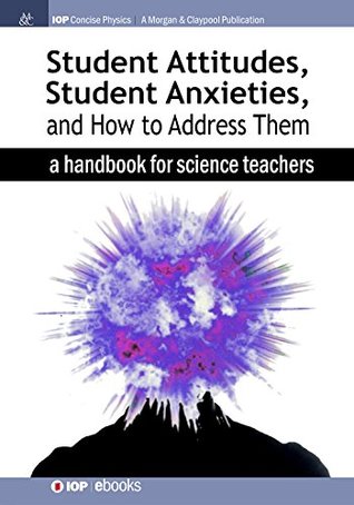 [bc628] @R.e.a.d! Student Attitudes, Student Anxieties, and How to Address Them: A Handbook for Science Teachers (IOP Concise Physics) - Helge Kastrup #ePub!
