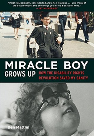 [5c295] !R.e.a.d! Miracle Boy Grows Up: How the Disability Rights Revolution Saved My Sanity - Ben Mattlin ~P.D.F^