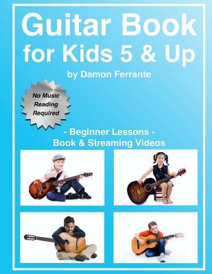 [8b87d] @Read% Guitar Book for Kids 5 & Up - Beginner Lessons: Learn to Play Famous Guitar Songs for Children, How to Read Music & Guitar Chords (Book & Streaming Videos) - Damon Ferrante *P.D.F~