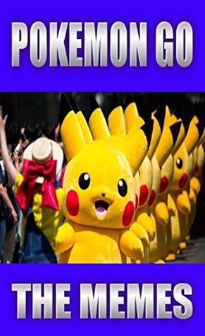 [fc7fb] ^Read! Memes: Pokemon Go - Pokemon Trainer's Funny Pokemon Memes, Get Catchin' The Funny Memes Now - Memes !e.P.u.b!