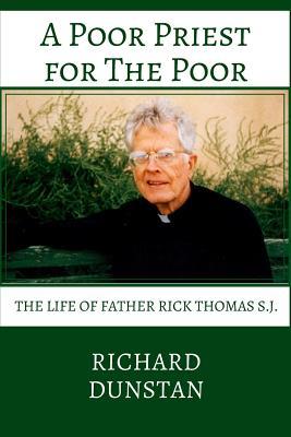 [0b231] *R.e.a.d^ !O.n.l.i.n.e# A Poor Priest for the Poor: The Life of Father Rick Thomas S.J. - Richard Dunstan ^ePub~
