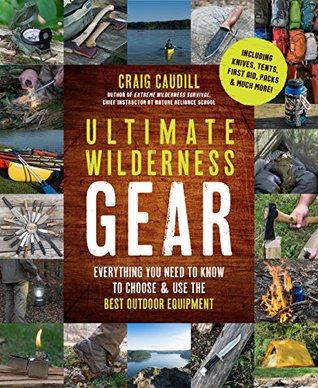 [0ab12] #Read# Ultimate Wilderness Gear: Everything You Need to Know to Choose and Use the Best Outdoor Equipment - Craig Caudill *P.D.F@