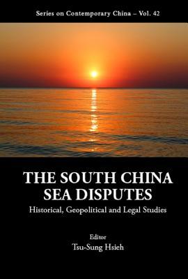 [1326f] @R.e.a.d@ The South China Sea Disputes: Historical, Geopolitical and Legal Studies - Tsu-sung Hsieh @ePub#