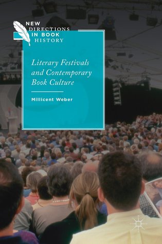 [48842] ^R.e.a.d# Literary Festivals and Contemporary Book Culture - Millicent Weber #ePub%
