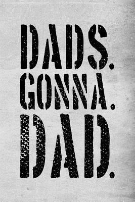 [015f8] ^R.e.a.d! Dads. Gonna. Dad.: Birthday Gifts for Dad - 6x9 Journal Notebook -  @e.P.u.b~