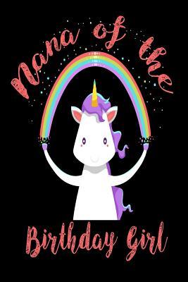[0e829] ^F.u.l.l.@ #D.o.w.n.l.o.a.d~ Nana of the Birthday Girl: Unicorn Birthday Party Souvenir Notebook Gift for Grandmas -  ^e.P.u.b@