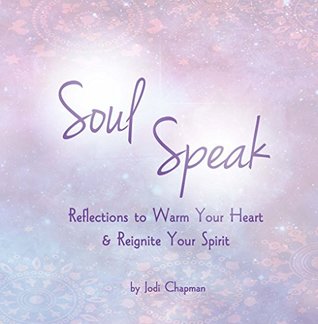 [920e2] !Full^ ~Download# Soul Speak: Reflections to Warm Your Heart & Reignite Your Spirit - Jodi Chapman %ePub^