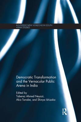 dcfca] ^D.o.w.n.l.o.a.d* Democratic Transformation and the Vernacular Public Arena in India - Taberez Ahmed Neyazi *ePub@