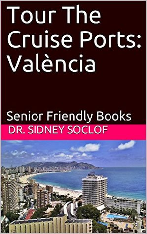 [6ad16] *Read% Tour The Cruise Ports: València: Senior Friendly Books (Touring The Cruise Ports Book 1) - Dr. Sidney Soclof *ePub@