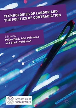 [2f028] *Download! Technologies of Labour and the Politics of Contradiction (Dynamics of Virtual Work) - Paško Bilić ^ePub!