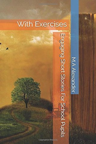 41edd] #D.o.w.n.l.o.a.d~ Engaging Short Stories For School Pupils: With Exercises - M.A Alexander %ePub~